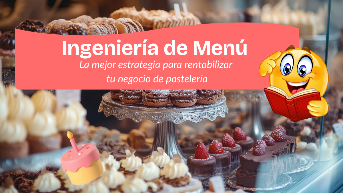 La ingeniería del Menú: El secreto de las pastelerías que sí son rentables