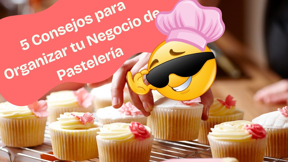 5 Consejos Infalibles para Organizar tu Negocio de Pastelería 🧁