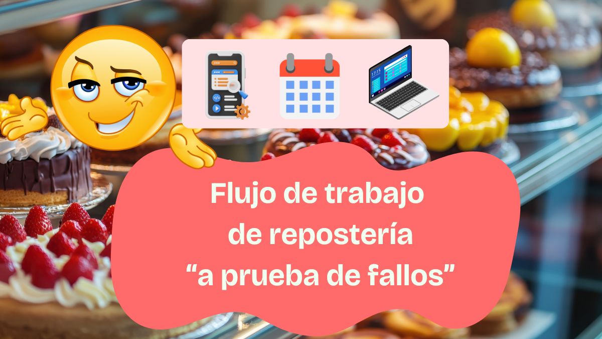 El Sistema Anti-Olvido para Pasteleros: Cómo Implementar un Flujo de Trabajo a Prueba de Errores