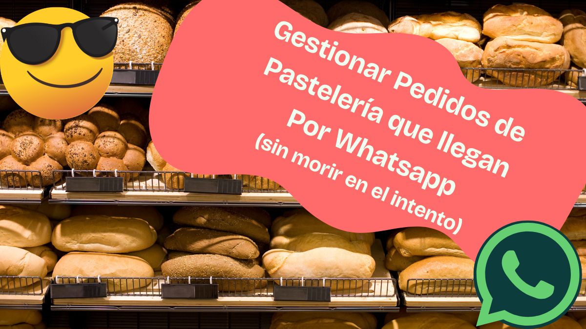 Cómo Gestionar Pedidos de Pastelería que te Llegan por WhatsApp: Guía para Evitar el Caos