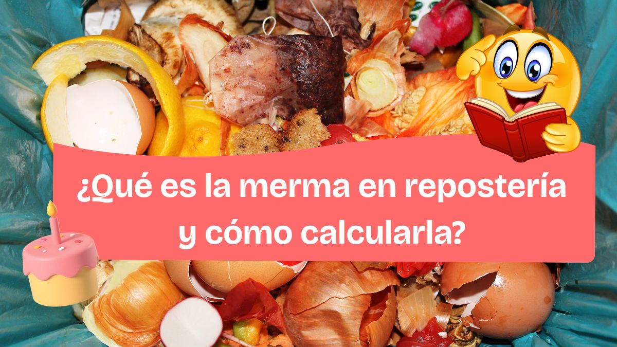 La Merma en Repostería: ¿Qué es y cómo calcularla? 💡